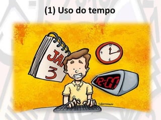 (1) Uso do tempo
 