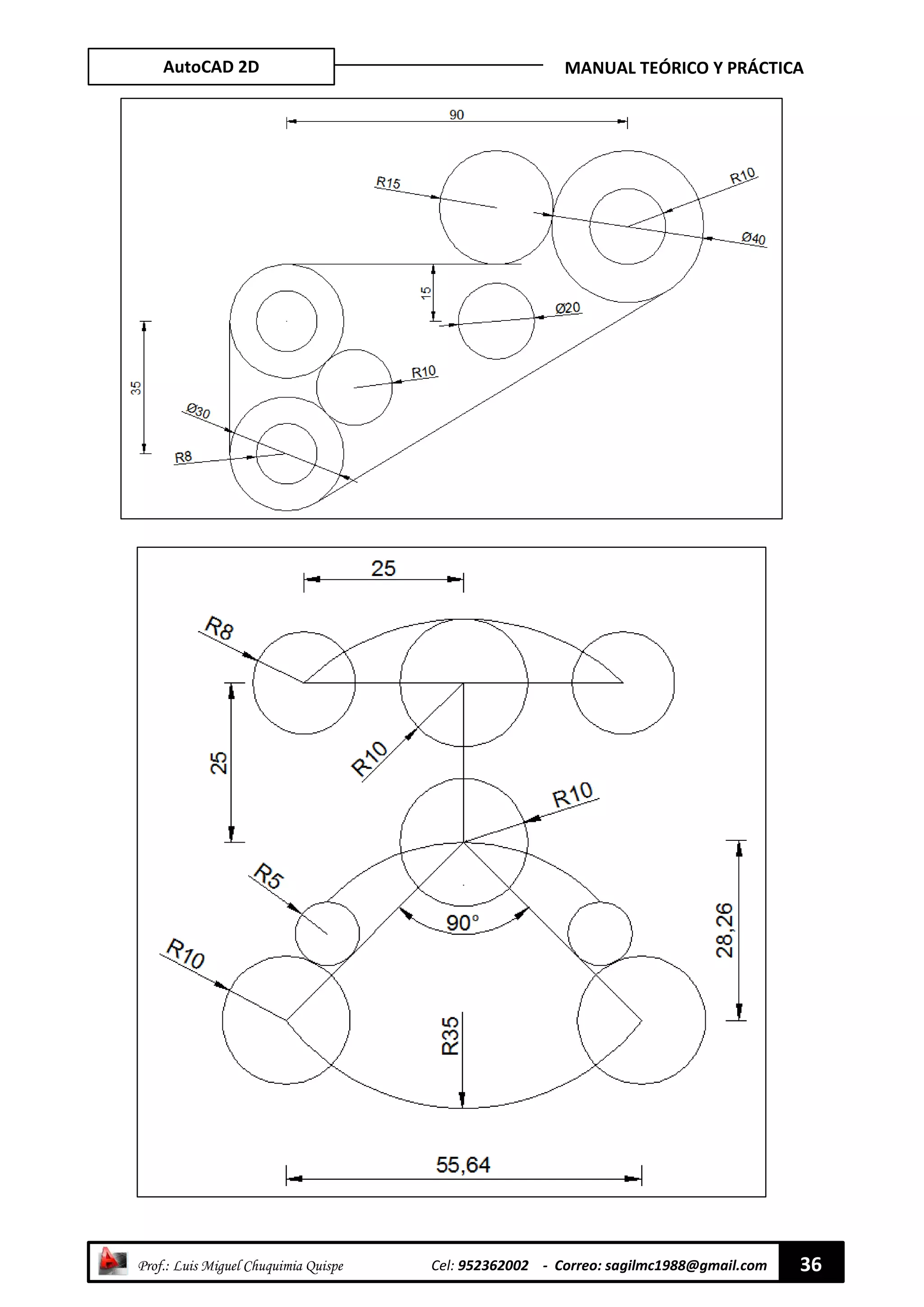 AutoCAD 2D MANUAL TEÓRICO Y PRÁCTICA
“ Prof.: Luis Miguel Chuquimia Quispe Cel: 952362002 - Correo: sagilmc1988@gmail.com 36
 