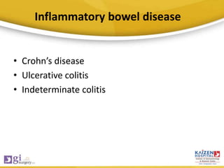 Inflammatory bowel disease
• Crohn’s disease
• Ulcerative colitis
• Indeterminate colitis
 