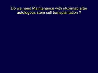 Do we need Maintenance with rituximab after autologous stem cell transplantation ? 