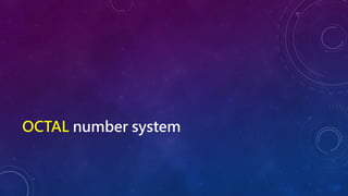 OCTAL number system
 