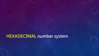 HEXADECIMAL number system
 