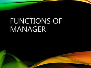 FUNCTIONS OF
MANAGER
 