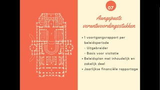 Planlastvermindering
• Een voortgangsrapport per beleidsperiode
• Uitgebreider
• basis voor visitatie
• Beleidsplan met inhoudelijk en zakelijk luik
 