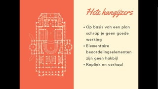 Hete hangijzers
• Wie klein is, zal klein blijven
• Op basis van een plan, schrap je geen goede werking
• Elementaire beoordelingselementen zijn geen hakbijl
 