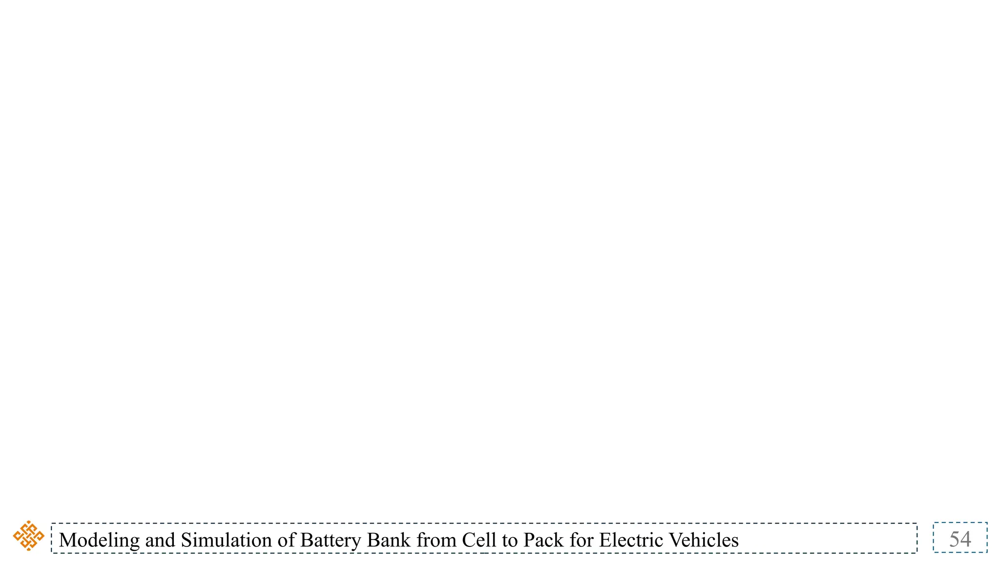 Modeling and Simulation of Battery Bank from Cell to Pack for Electric Vehicles 54
 