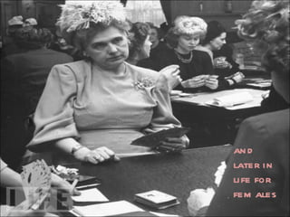 and later in life for females 