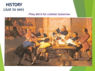 HISTORY
(Just to see)
-They did it for a better tomorrow
 