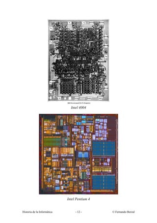 Intel 4004




                             Intel Pentium 4


Historia de la Informática        - 12 -       © Fernando Berzal
 