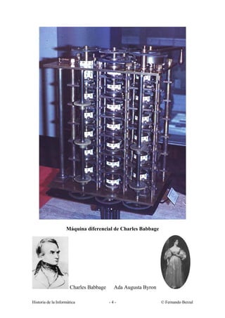 Máquina diferencial de Charles Babbage




                      Charles Babbage     Ada Augusta Byron

Historia de la Informática              -4-                   © Fernando Berzal
 