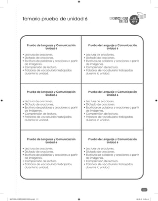 U6
111
Nº 9
Prueba de Lenguaje y Comunicación
Unidad 6
• Lectura de oraciones.
• Dictado de oraciones.
• Escritura de palabras y oraciones a partir
de imágenes.
• Comprensión de lectura.
• Palabras de vocabulario trabajadas
durante la unidad.
Prueba de Lenguaje y Comunicación
Unidad 6
• Lectura de oraciones.
• Dictado de oraciones.
• Escritura de palabras y oraciones a partir
de imágenes.
• Comprensión de lectura.
• Palabras de vocabulario trabajadas
durante la unidad.
Prueba de Lenguaje y Comunicación
Unidad 6
• Lectura de oraciones.
• Dictado de oraciones.
• Escritura de palabras y oraciones a partir
de imágenes.
• Comprensión de lectura.
• Palabras de vocabulario trabajadas
durante la unidad.
Prueba de Lenguaje y Comunicación
Unidad 6
• Lectura de oraciones.
• Dictado de oraciones.
• Escritura de palabras y oraciones a partir
de imágenes.
• Comprensión de lectura.
• Palabras de vocabulario trabajadas
durante la unidad.
Prueba de Lenguaje y Comunicación
Unidad 6
• Lectura de oraciones.
• Dictado de oraciones.
• Escritura de palabras y oraciones a partir
de imágenes.
• Comprensión de lectura.
• Palabras de vocabulario trabajadas
durante la unidad.
Prueba de Lenguaje y Comunicación
Unidad 6
• Lectura de oraciones.
• Dictado de oraciones.
• Escritura de palabras y oraciones a partir
de imágenes.
• Comprensión de lectura.
• Palabras de vocabulario trabajadas
durante la unidad.
Temario prueba de unidad 6
MATERIAL COMPLEMENTARIO-p.indb 111 09-05-19 5:28 p.m.
 