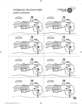 125
U7
Nº 2
Imágenes de personajes
para colorear
MATERIAL COMPLEMENTARIO-p.indb 125 09-05-19 5:28 p.m.
 