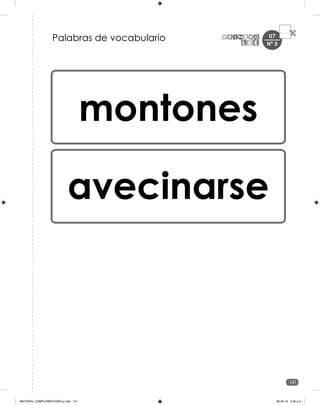 141
U7
montones
avecinarse
Palabras de vocabulario Nº 5
MATERIAL COMPLEMENTARIO-p.indb 141 09-05-19 5:28 p.m.
 
