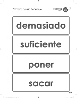 145
U7
Palabras de uso frecuente
demasiado
suficiente
poner
sacar
Nº 7
MATERIAL COMPLEMENTARIO-p.indb 145 09-05-19 5:28 p.m.
 