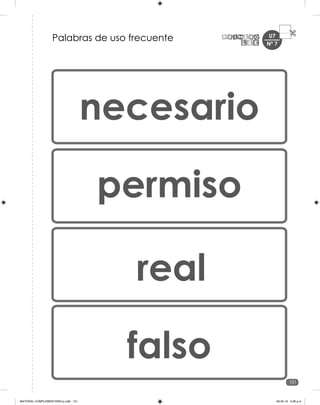 151
U7
Palabras de uso frecuente
necesario
permiso
real
falso
Nº 7
MATERIAL COMPLEMENTARIO-p.indb 151 09-05-19 5:28 p.m.
 