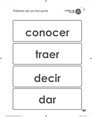 U6
99
Nº 5
Palabras de uso frecuente
conocer
traer
decir
dar
MATERIAL COMPLEMENTARIO-p.indb 99 09-05-19 5:27 p.m.
 