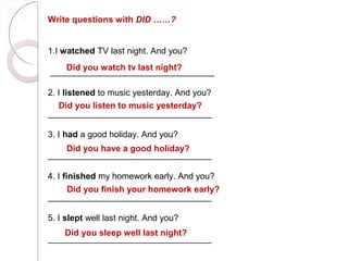 Write questions with DID ……?


1.I watched TV last night. And you?
   Did you watch tv last night?
__________________________________

2. I listened to music yesterday. And you?
   Did you listen to music yesterday?
__________________________________

3. I had a good holiday. And you?
    Did you have a good holiday?
__________________________________

4. I finished my homework early. And you?
    Did you finish your homework early?
__________________________________

5. I slept well last night. And you?
    Did you sleep well last night?
__________________________________
 