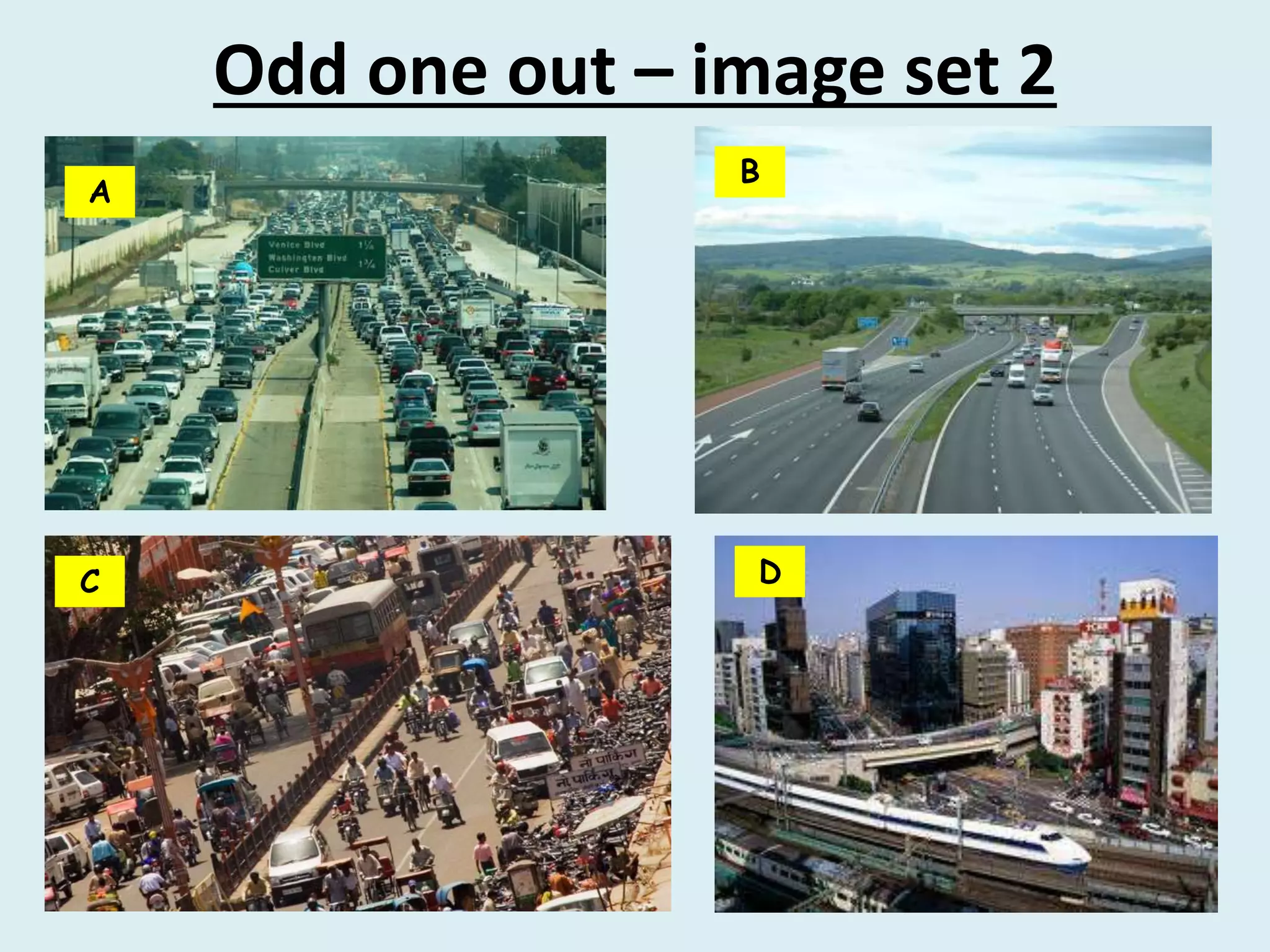 Odd one out – image set 2
C
A
B
D
 