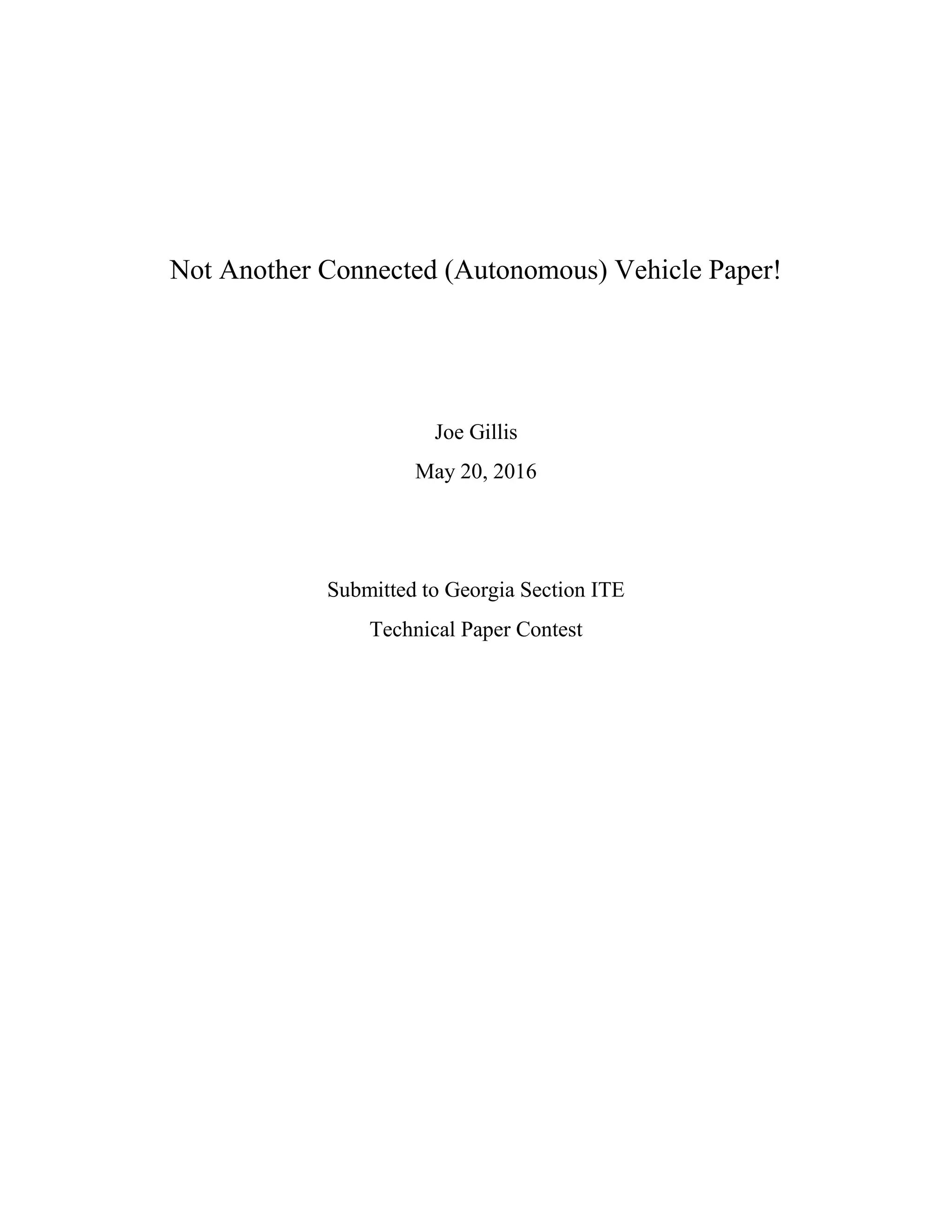Not Another Connected (Autonomous) Vehicle Paper!
Joe Gillis
May 20, 2016
Submitted to Georgia Section ITE
Technical Paper Contest
 