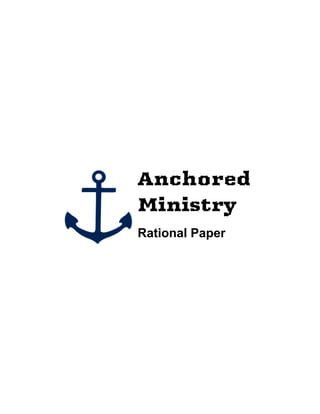 Anchored
Ministry
Rational Paper
 