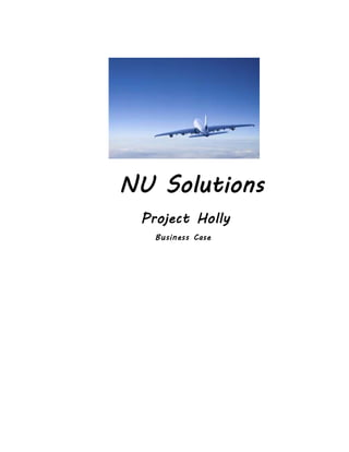 NU Solutions
Project Holly
Business Case
 