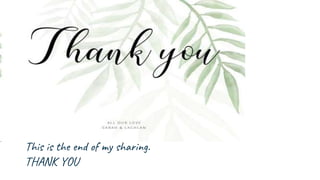 This is the end of my sharing.
THANK YOU
 