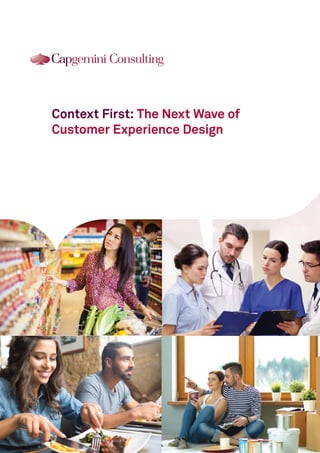 Context First: The Next Wave of
Customer Experience Design
 