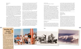 October 8, 1963
At sea, between Gibraltar and Tangiers
Dear Mum and Dad,
I am now a crew member aboard a 46 foot Ketch constructed
of teak in Djakarta—Tandjing Pruik, Indonesia. Our
proposed course, at present, appears to be Gibraltar,
Tangiers, Casablanca, Madeira (Portuguese archipelago),
Canary Islands, Puerto Rico, Barbados, West Indies,
Bahamas, Florida. This is subject to change as the captain’s
obligations are only that he has to be in Miami, Florida,
before February ’64 and that the yacht is continually kept
headed in this general direction. For me, this saves at least
$150 as that was the cheapest passage available to the USA
and also, of course, the luck of being taken on as a ship’s
hand without experience. Our food, expenses and trip are
paid for and the individual bears only personal expenses
and expenses he incurs whilst in port of a private nature.
On completion, I expect I can reasonably say I will have had
ocean yachting experience, and this will then, I feel sure,
open up other avenues for travel to such places as previously
would not have been feasible.
December 19, 1963
New Orleans
The two interesting features of the remainder of my stay
at Miami was a visit to a place called the Varsity Inn where
all the university clans met. They dance in semi darkness
on the bar counter top amongst the half-filled glasses to
the music of a six-piece jazz band. The behaviour near the
end of the night was quite something and the acts “pulled”
in the same line as those at Boot Hill with Yatey and his
cronies in the years gone by. Glasses were broken and kicked
off the counter by enthusiastic, semi drunk, writhing bodies,
with the whole proceedings being filmed by 16mm camera
mounted on a flashlight from the centre of the bar (I believe
they replay the Saturday night activities each Wednesday
with a film evening instead of dancing—thus enabling
the participants to view the frivolities of same preceding
Saturday’s activity). Quite some place and really in with
the young fraternity of Miami and district.
January 8, 1964
29279 Ke Nui Road
Sunset Beach, Oahu
Hawaii
Now I have to mention some bad news, which at this stage,
especially having written the first part of this letter on the
8th
received your letter from Bill Davis on 11th
and yet on the
10th
January at 11am, I “ate my lunch” (surfing term here for
a bad wipeout) at the Banzai Pipeline, so contradicting my
words in the previous paragraph. I expect those words and
thoughts were the product of fate. Well, this is it—I was
sucked over the falls and double dumped in 5 foot of water
with a bottom of razor sharp pointed coral described in our
surfing magazine as “jagged railway sleeper spikes”—and
thrown face first into the coral bed. The result is a badly
lacerated face with abrasions to the chin, nose and forehead
and two areas requiring suturing, the first area on the upper
lip and the second on my forehead slightly lower than the
39
August 28, 1963
Hotel Chez
Biarritz
Now in France where many people do not speak English and
one small traveller who does not speak French (that’s for
sure). I had to wait several hours in Dinard as the train left
at 4 pm and decided this was the best way as the fare was 81F
and my board freight for 4.80F, to arrive at Biarritz at approx.
10.30am on the Saturday. This was just as well because
immediately after I arrived in the town (after virtually 40
hours travelling) I made my way to the Grand Plage beach
and asked for Joel de Rosnay, the top person here. He wasn’t
at the beach but some others were, so I introduced myself
and we subsequently made our way to their clubhouse at
the Côte des Basques. Here we met others and we went to
La Barre to surf (near Bayonne).
To put the record straight my first surf in France was
6 foot peak surf, offshore wind, with a continuous left slide
towards a breakwater, where within 15 yards the wave
completely dies out due to the very strong run out. Boy, this
was great surf (for the information of the surf boys the
place strongly resembles Southside at Bells with the rock
reef being the stone pier and the lefts being comparable but
the ride three times the length at La Barre). It then happened
that the organisers of the contest decided to hold the
surfing championships on the same afternoon instead of
Sunday (only 5 hours after I had arrived on the scene and
after one surf of the area—also no sleep from Wednesday).
There were some very good surfers here and I didn’t fancy
my chances very much, but I seemed to have gained a
reputation from my morning surfing (also the name TROY
—Captain Troy on TV is a favourite in France with the
children and naturally the gremmies also). The stage was set
—Fox Movietone cameras in attendance, people, spectators,
fishermen etc. crowded on the pier and families, girls, and
others on the beach. Bill Davis did not get back here and
at present have lost him, but Gaylord Wilcox was here after
having been via Singapore, South Africa, Italy and Spain.
The surf was 8 foot for the contest and great conditions.
European Surfing Champion—P. Troy.
Per the cuttings and the position of last year’s winner, Mike
Hickey (he went to Hawaii and was the fellow who, with
John Severson, George Downing and Bob Pike, visited Peru),
and the position of Gaylord Wilcox (he made the final 10
in our contest at Bells Beach). The competition was hot and
I personally felt I rode well as all the waves I rode were lefts
and therefore “goofy”. The whole contest was recorded by
Fox Movietone and this evening we are all going to the
cinema to see the contest on the newsreel. Also film taken
on the beach with close-ups, etc.—a little embarrassing,
but I like it.
I am reading ‘Lord of the Flies’ by William Golding.
The first couple of chapters were rather hard to understand
but as the price on the book showed $1.25 I kept on reading
as I reasoned a book this expensive must be good. It is, but
a little too intellectual as the author uses a story about
children isolated on a desert island to bring out his theme
and conclusions concerning human frailty and the force
of sin in society in the form of a harrowing allegory.
38
Caption
 