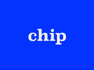 chip
 