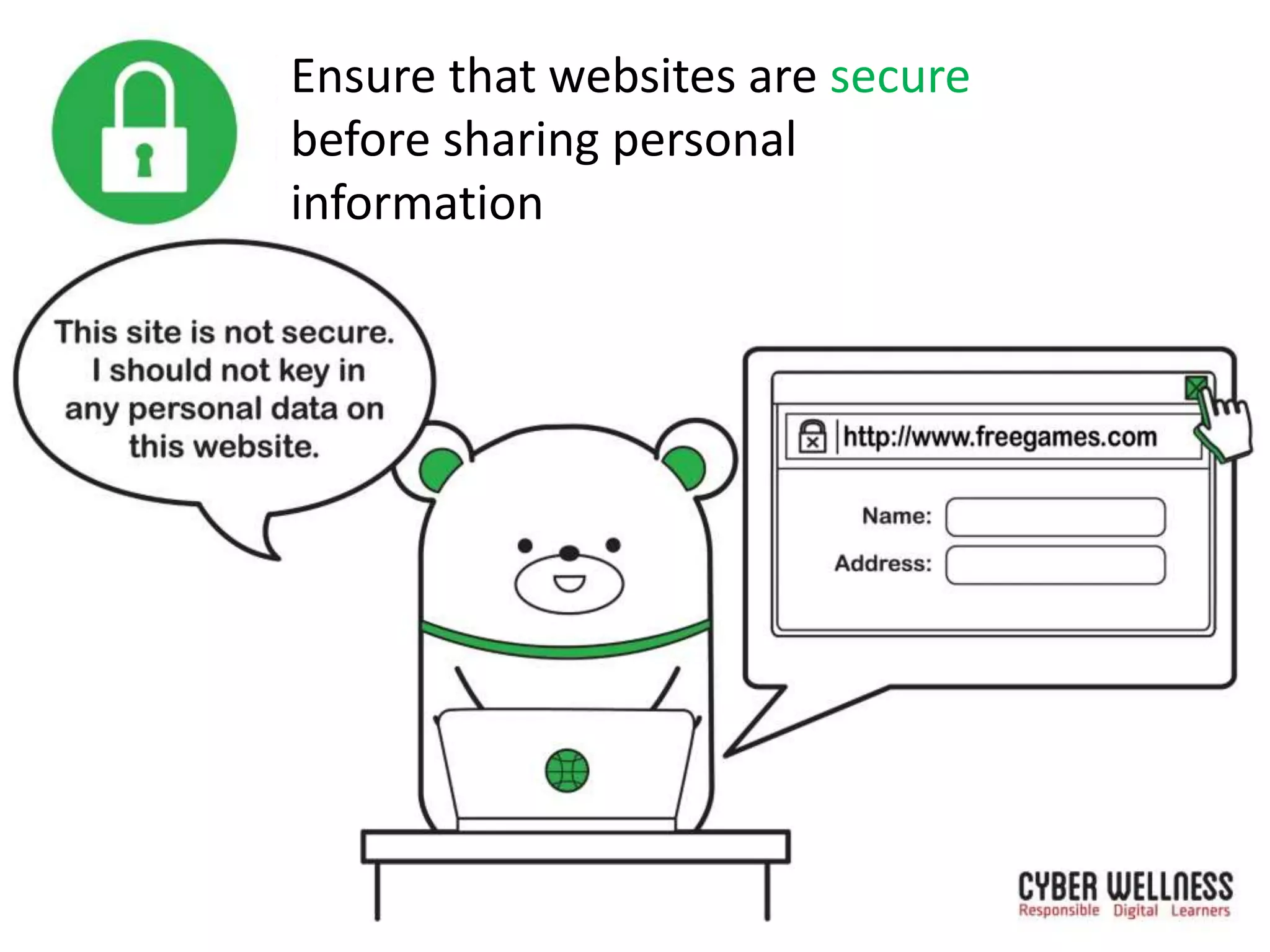 Ensure that websites are secure
before sharing personal
information
 