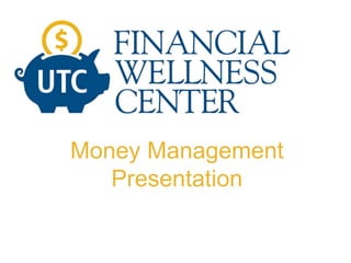 Money Management
Presentation
 