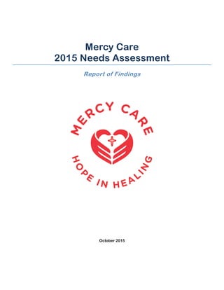 Mercy Care
2015 Needs Assessment
Report of Findings
October 2015
 
