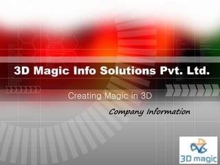 Company Information
3D Magic Info Solutions Pvt. Ltd.
Creating Magic in 3D
 