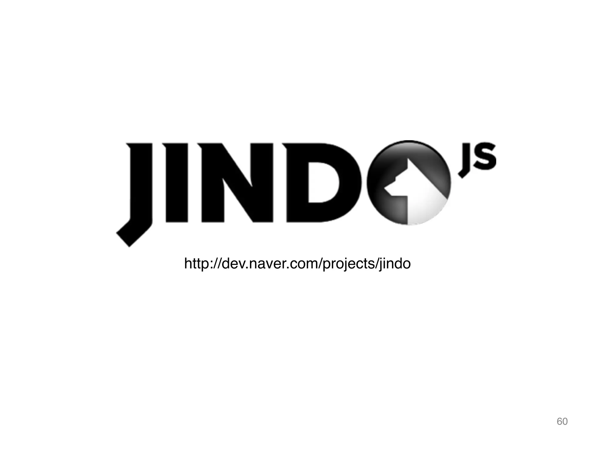60 
http://dev.naver.com/projects/jindo 
 