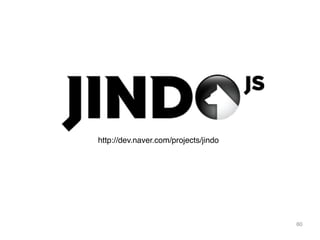 60 
http://dev.naver.com/projects/jindo 
 