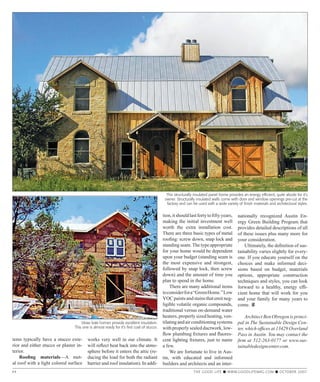 44 THE GOOD LIFE ■ WWW.GOODLIFEMAG.COM ■ OCTOBER 2007
tems typically have a stucco exte-
rior and either stucco or plaster in-
terior.
Rooﬁng materials—A met-
al roof with a light colored surface
works very well in our climate. It
will reﬂect heat back into the atmo-
sphere before it enters the attic (re-
ducing the load for both the radiant
barrier and roof insulation). In addi-
tion,itshouldlastfortytoﬁftyyears,
making the initial investment well
worth the extra installation cost.
There are three basic types of metal
rooﬁng: screw down, snap lock and
standing seam.The type appropriate
for your home would be dependent
upon your budget (standing seam is
the most expensive and strongest,
followed by snap lock, then screw
down) and the amount of time you
plan to spend in the home.
There are many additional items
toconsiderfora“GreenHome.”Low
VOCpaintsandstainsthatemitneg-
ligible volatile organic compounds,
traditional versus on-demand water
heaters, properly sized heating, ven-
tilatingandairconditioningsystems
with properly sealed ductwork, low-
ﬂow plumbing ﬁxtures and ﬂuores-
cent lighting ﬁxtures, just to name
a few.
We are fortunate to live in Aus-
tin, with educated and informed
builders and architects and an inter-
nationally recognized Austin En-
ergy Green Building Program that
provides detailed descriptions of all
of these issues plus many more for
your consideration.
Ultimately, the deﬁnition of sus-
tainability varies slightly for every-
one. If you educate yourself on the
choices and make informed deci-
sions based on budget, materials
options, appropriate construction
techniques and styles, you can look
forward to a healthy, energy efﬁ-
cient home that will work for you
and your family for many years to
come. g
Architect Ben Obregon is princi-
pal in The Sustainable Design Cen-
ter, which ofﬁces at 13429 Overland
Pass in Austin. You may contact the
ﬁrm at 512-263-0177 or www.sus-
tainabledesigncenter.com.
Straw bale homes provide excellent insulation.
This one is almost ready for it’s ﬁrst coat of stucco.
This structurally insulated panel home provides an energy efﬁcient, quite abode for it's
owner. Structurally insulated walls come with door and window openings pre-cut at the
factory and can be used with a wide variety of ﬁnish materials and architectural styles.
 