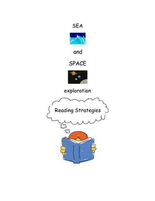 SEA
and
SPACE
exploration
Reading Strategies
 