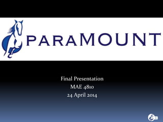 1
Final Presentation
MAE 4810
24 April 2014
 