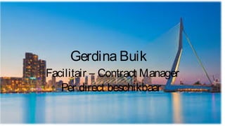 Gerdina Buik
Facilitair – Contract Manager
Per direct beschikbaar
 