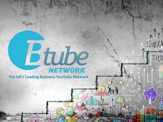   	
   	
  	
  	
   	
   	
  	
  	
   	
   	
  	
  	
   	
  	
   	
  	
   	
   	
  	
   	
   	
  	
  
The	
  UK’s	
  Leading	
  Business	
  YouTube	
  Network	
  
 