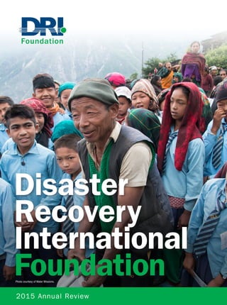 Disaster
Recovery
International
Foundation
2015 Annual Review
Photo courtesy of Water Missions.
 