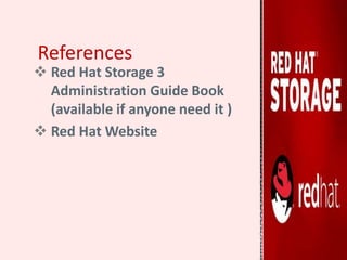 References
 Red Hat Storage 3
Administration Guide Book
(available if anyone need it )
 Red Hat Website
 