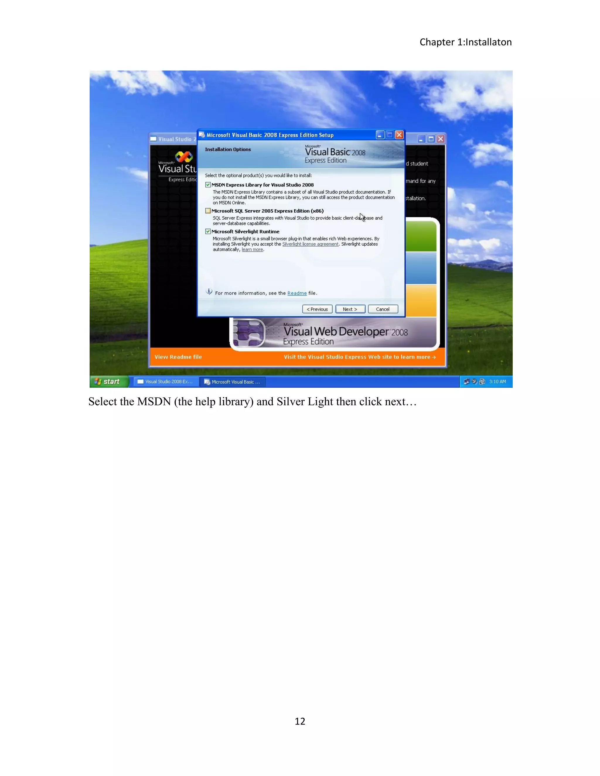 Chapter 1:Installaton 12 Select the MSDN (the help library) and Silver Light then click next… 
