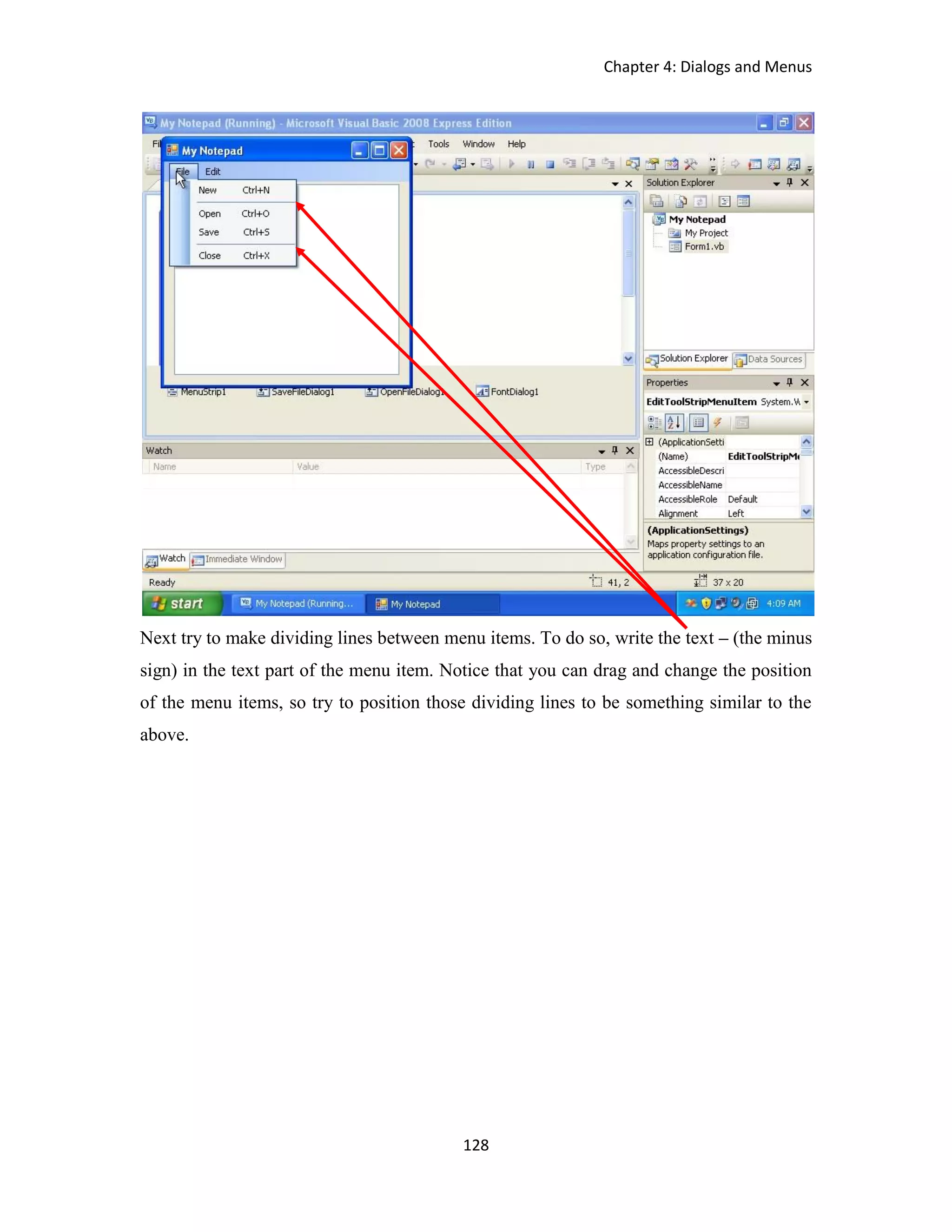 Chapter 4: Dialogs and Menus 128 Next try to make dividing lines between menu items. To do so, write the text – (the minus sign) in the text part of the menu item. Notice that you can drag and change the position of the menu items, so try to position those dividing lines to be something similar to the above. 