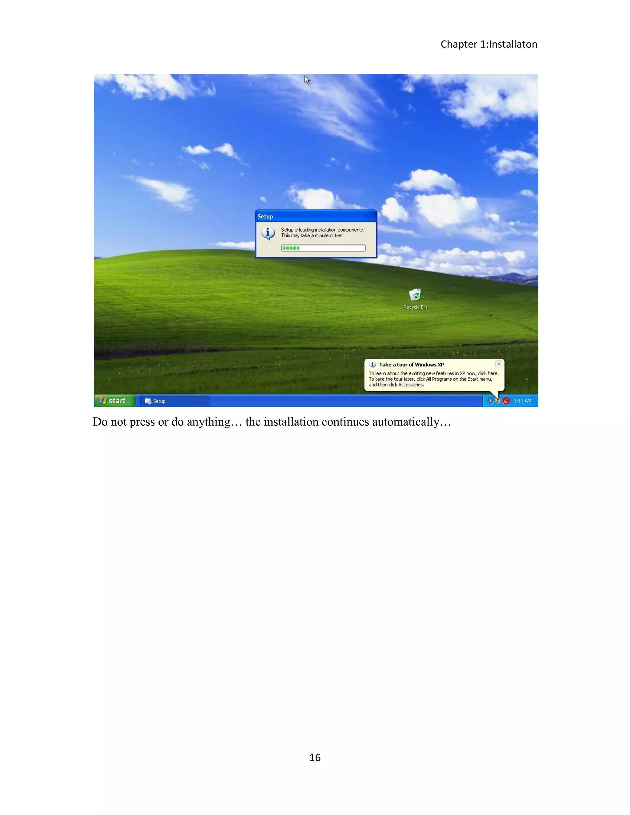 Chapter 1:Installaton 16 Do not press or do anything… the installation continues automatically… 