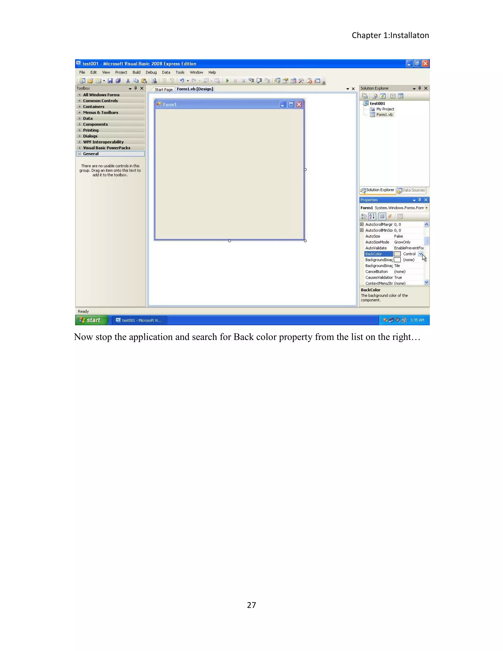 Chapter 1:Installaton 27 Now stop the application and search for Back color property from the list on the right… 