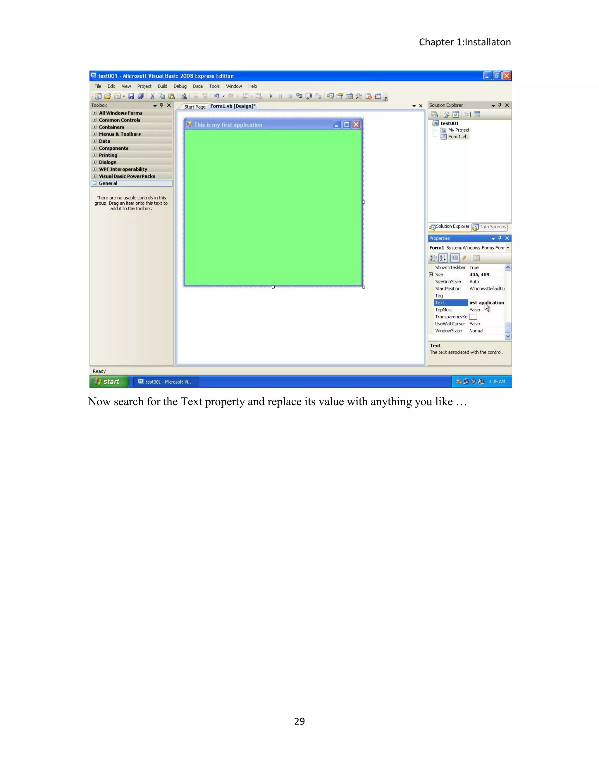 Chapter 1:Installaton 29 Now search for the Text property and replace its value with anything you like … 