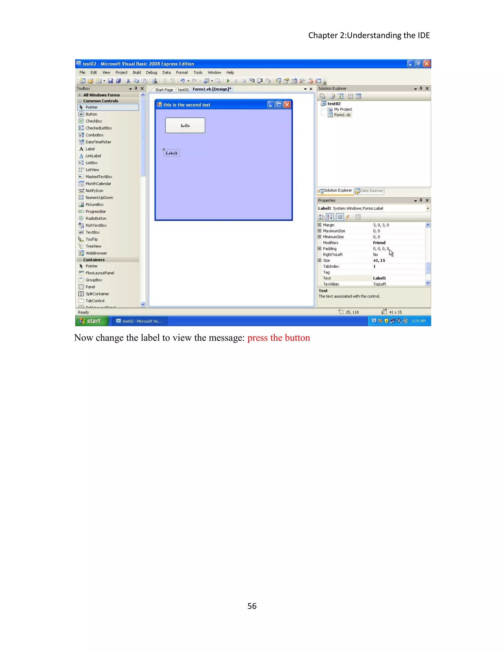 Chapter 2:Understanding the IDE 56 Now change the label to view the message: press the button 
