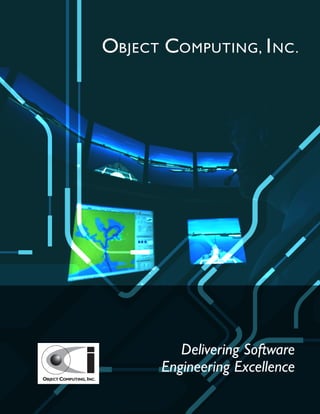 www.ociweb.com
OBJECT COMPUTING, INC.
Delivering Software
Engineering Excellence
 
