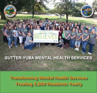 SUTTER-YUBA MENTAL HEALTH SERVICES
Transforming Mental Health Services
Treating 5,500 Residents Yearly
 